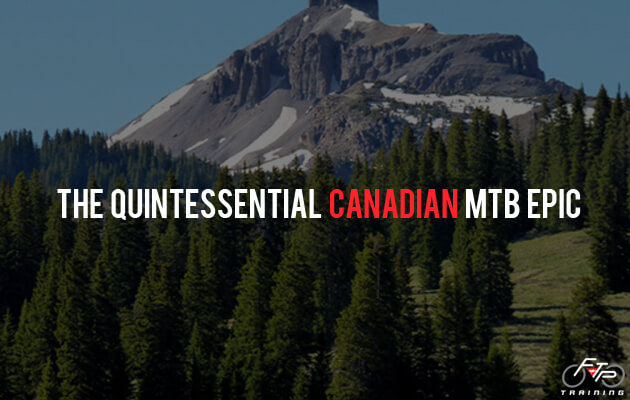 The Quintessential Canadian MTB Epic