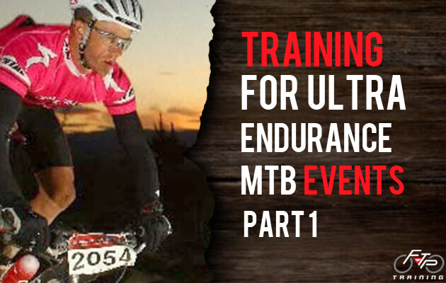 Training for ultra-endurance MTB events – Part 1